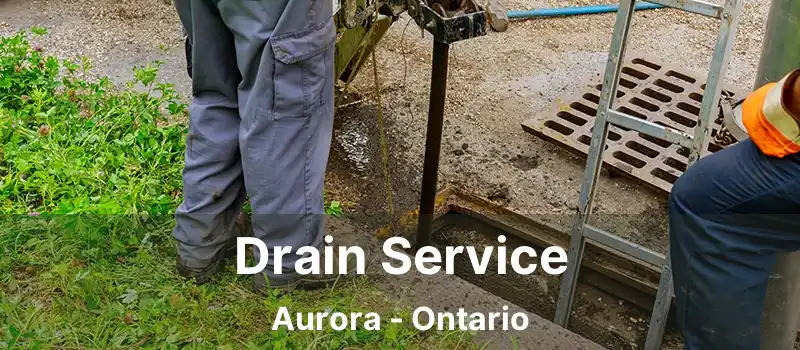 Drain Service Aurora - Ontario
