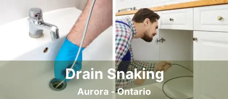 Drain Snaking Aurora - Ontario