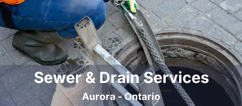  Sewer & Drain Services Aurora - Ontario