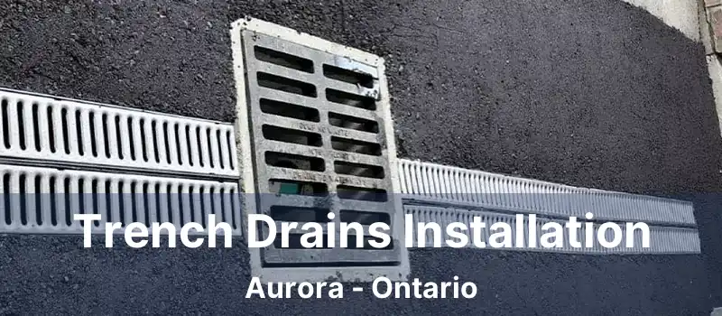  Trench Drains Installation Aurora - Ontario